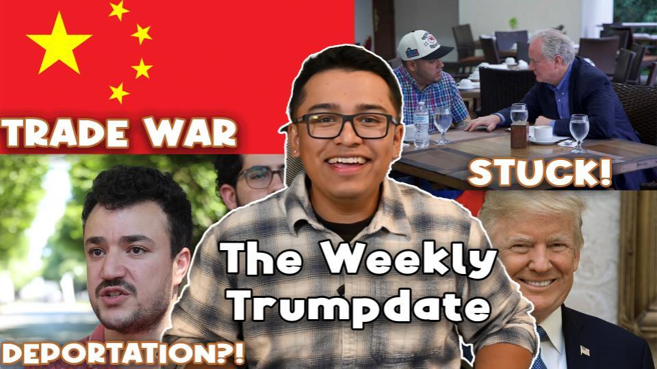 Trumpdate: Man accidentally deported, China U.S trade war, Mahmoud Khalil scheduled for deportation